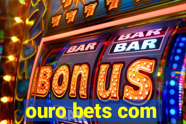 ouro bets com