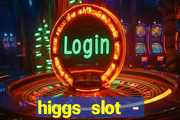 higgs slot - qiuqiu remi