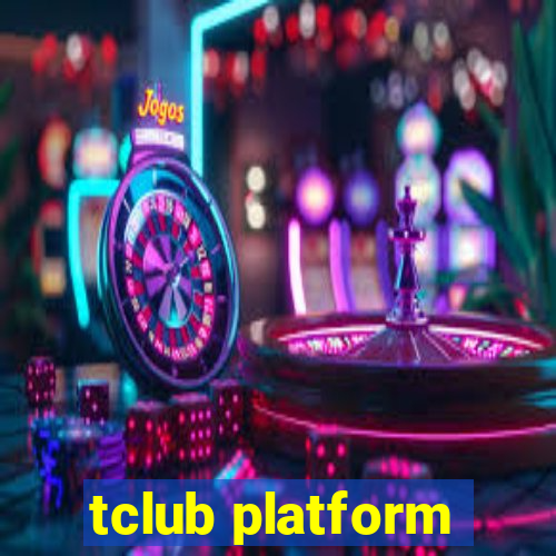 tclub platform