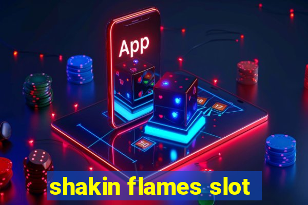 shakin flames slot