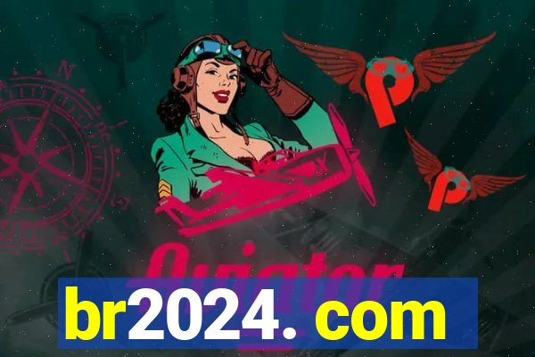 br2024. com