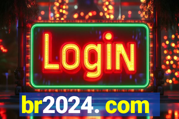 br2024. com