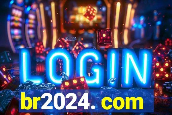 br2024. com