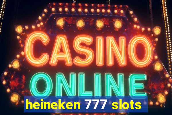 heineken 777 slots