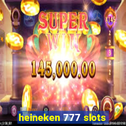 heineken 777 slots