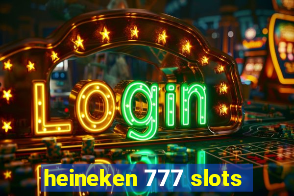 heineken 777 slots