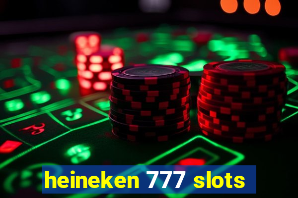 heineken 777 slots