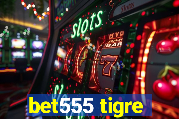 bet555 tigre