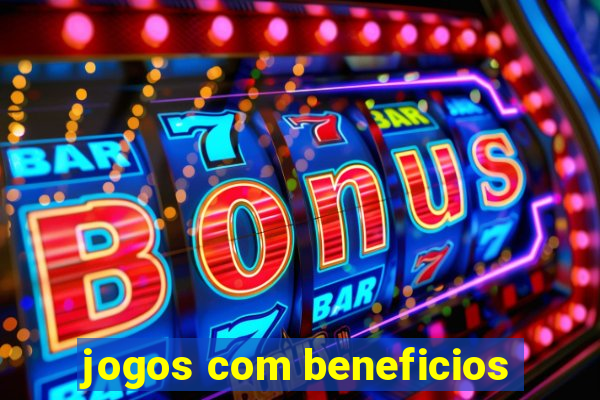 jogos com beneficios