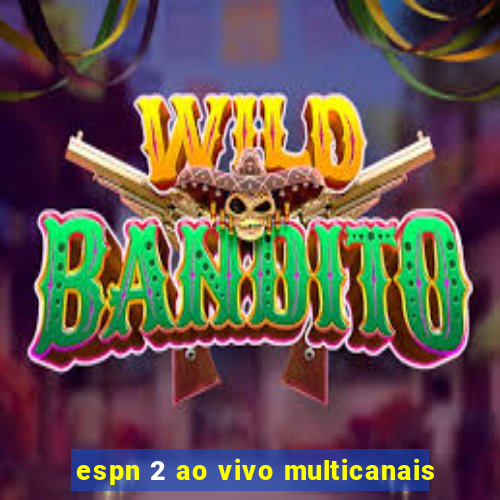 espn 2 ao vivo multicanais