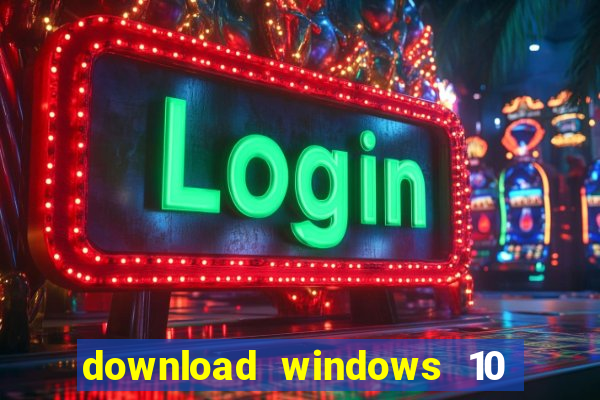 download windows 10 home iso 64 bit