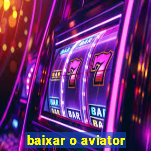 baixar o aviator