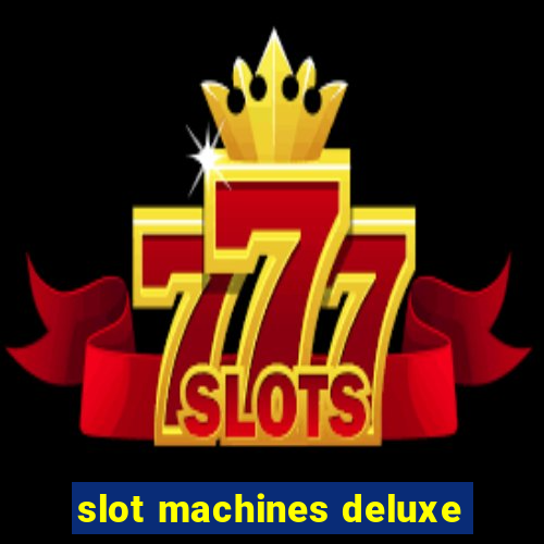 slot machines deluxe