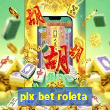 pix bet roleta