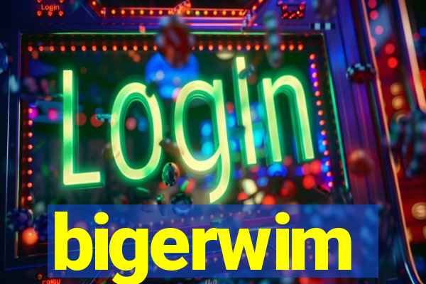 bigerwim