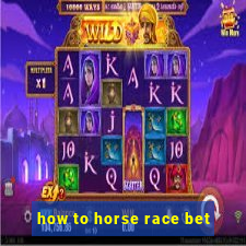 how to horse race bet