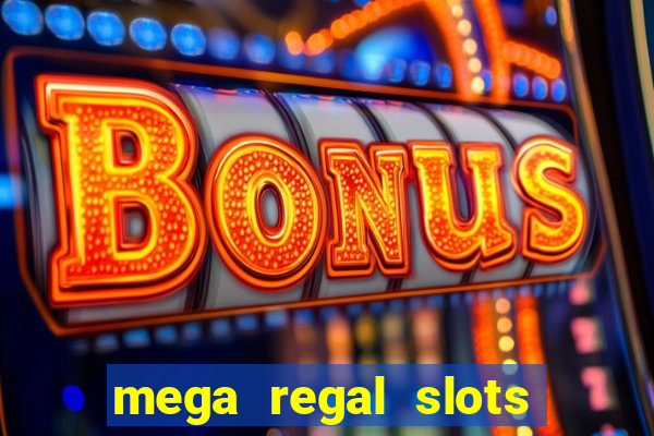 mega regal slots win real money