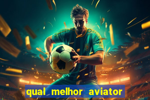 qual melhor aviator para jogar