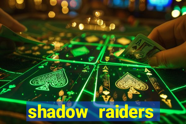 shadow raiders multimax slot