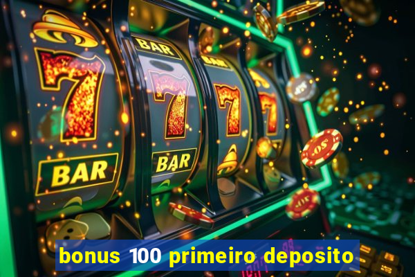 bonus 100 primeiro deposito