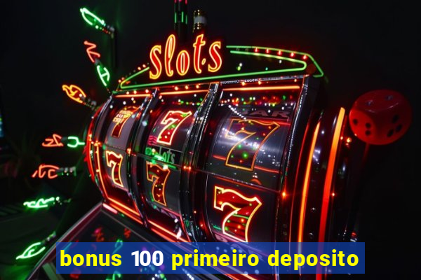 bonus 100 primeiro deposito