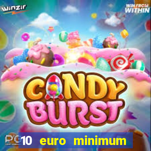 10 euro minimum deposit casino