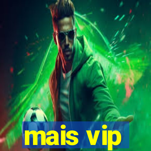 mais vip