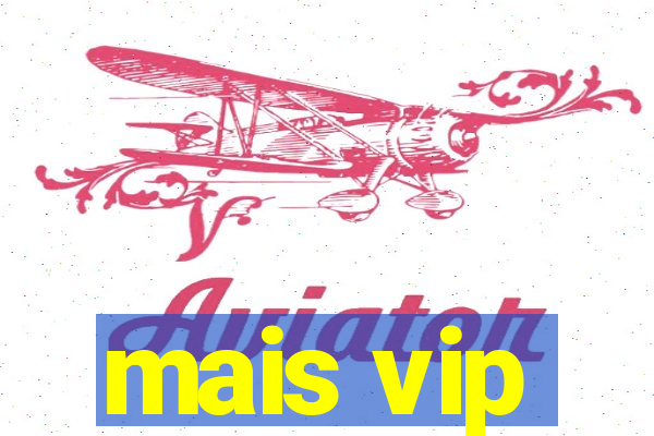 mais vip