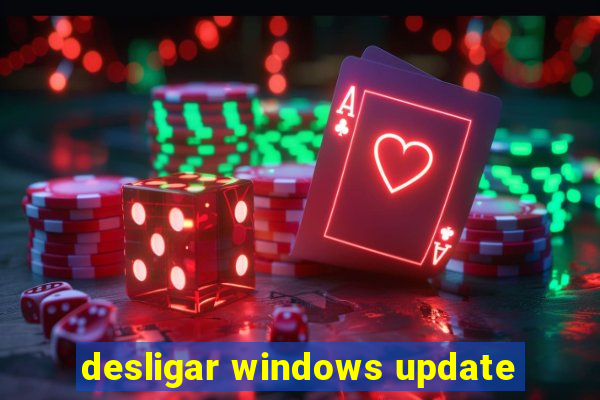 desligar windows update