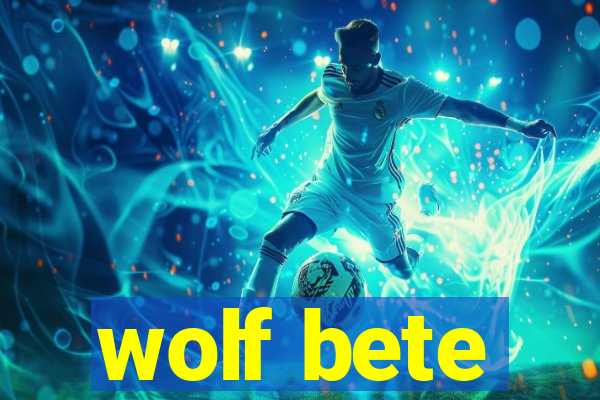 wolf bete