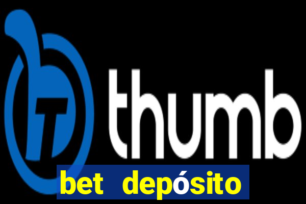 bet depósito mínimo 1 real