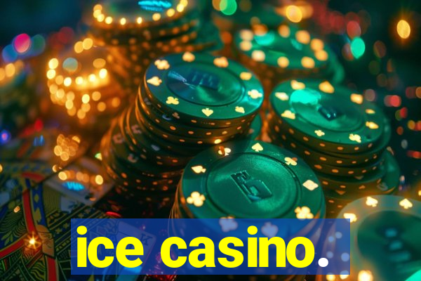 ice casino.