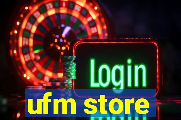 ufm store