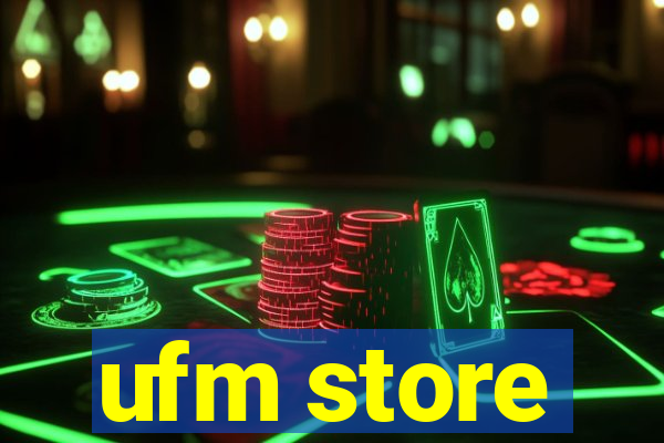 ufm store