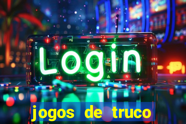 jogos de truco online que ganha dinheiro