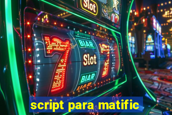 script para matific