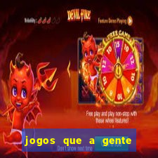 jogos que a gente ganha dinheiro de verdade