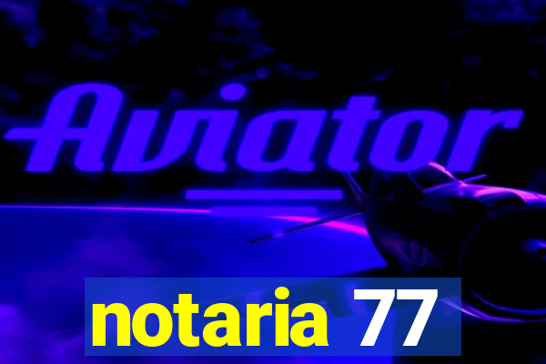 notaria 77