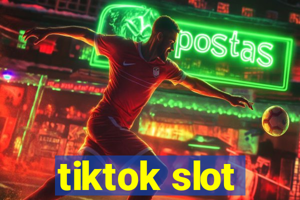 tiktok slot