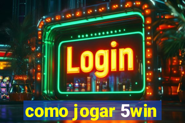 como jogar 5win