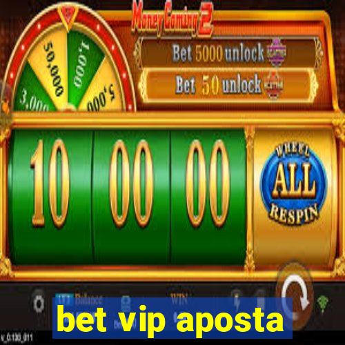 bet vip aposta