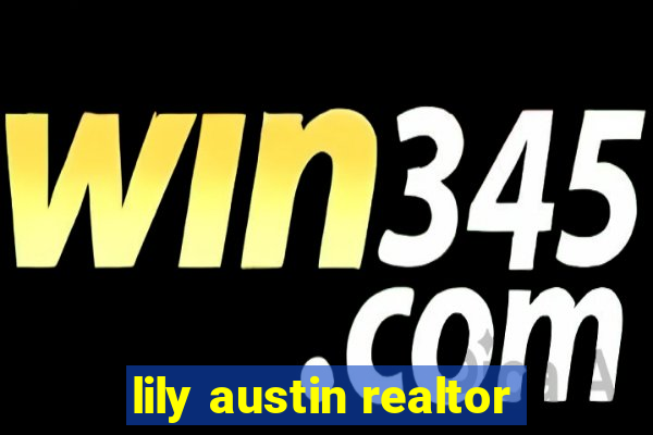 lily austin realtor