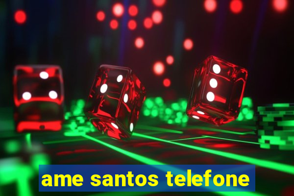 ame santos telefone