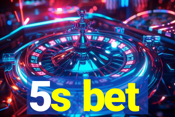 5s bet