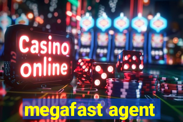 megafast agent