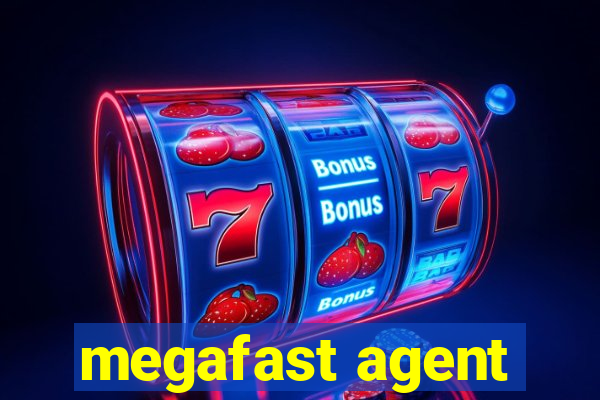 megafast agent