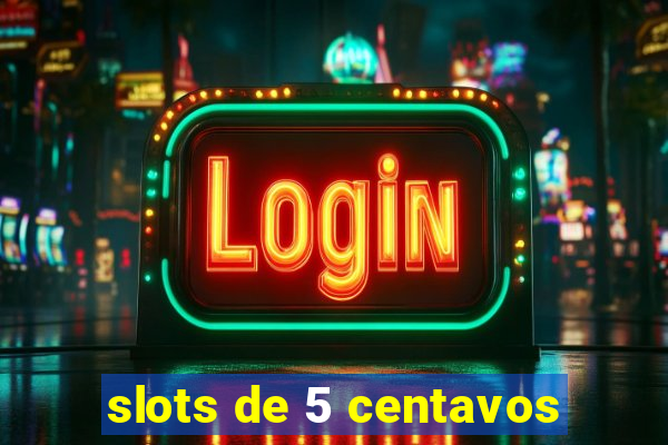 slots de 5 centavos