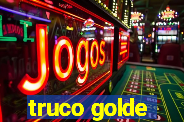 truco golde