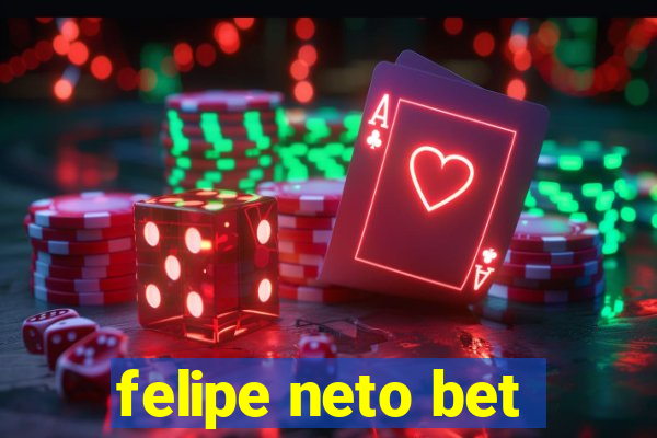 felipe neto bet