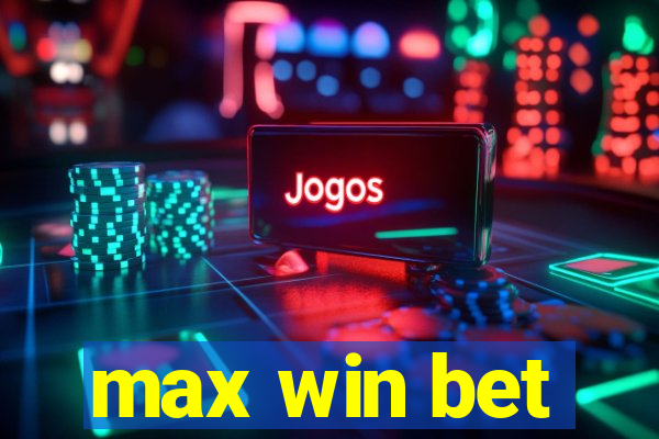 max win bet